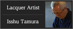 Lacquer Artist Isshu Tamura